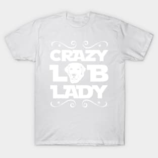 Crazy Lab Lady! Especially for Labrador Retriever owners! T-Shirt